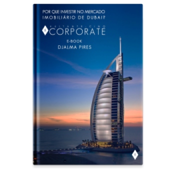 E-Book: Por Que Investir no Mercado Imobiliário de Dubai?